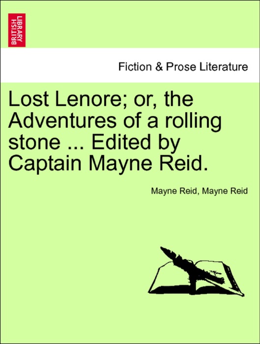 Lost Lenore; or, the Adventures of a rolling stone ... Edited by Captain Mayne Reid. Vol. III
