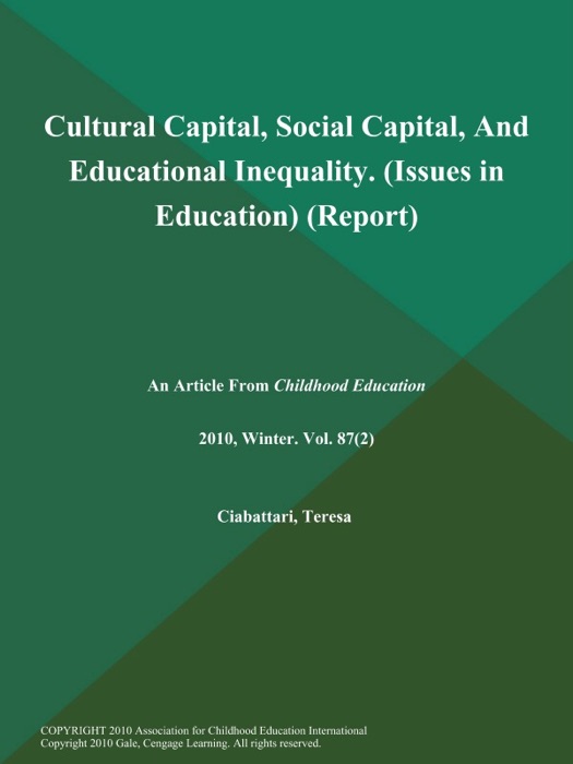 Cultural Capital, Social Capital, And Educational Inequality (Issues in Education) (Report)