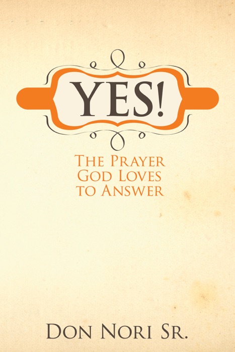 Yes! The Prayer God Loves to Answer