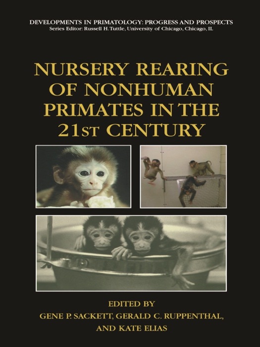 Nursery Rearing of Nonhuman Primates in the 21st Century