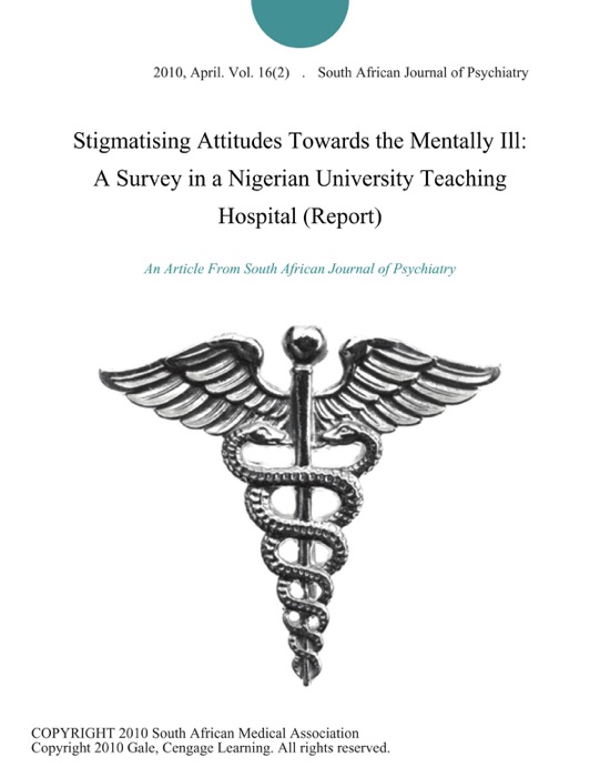 Stigmatising Attitudes Towards the Mentally Ill: A Survey in a Nigerian University Teaching Hospital (Report)