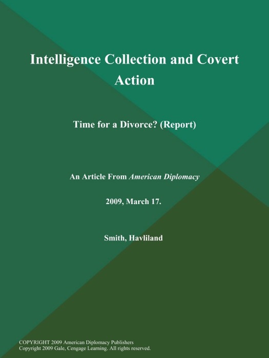 Intelligence Collection and Covert Action: Time for a Divorce? (Report)