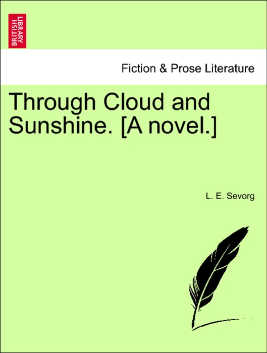 Through Cloud and Sunshine. [A novel.]