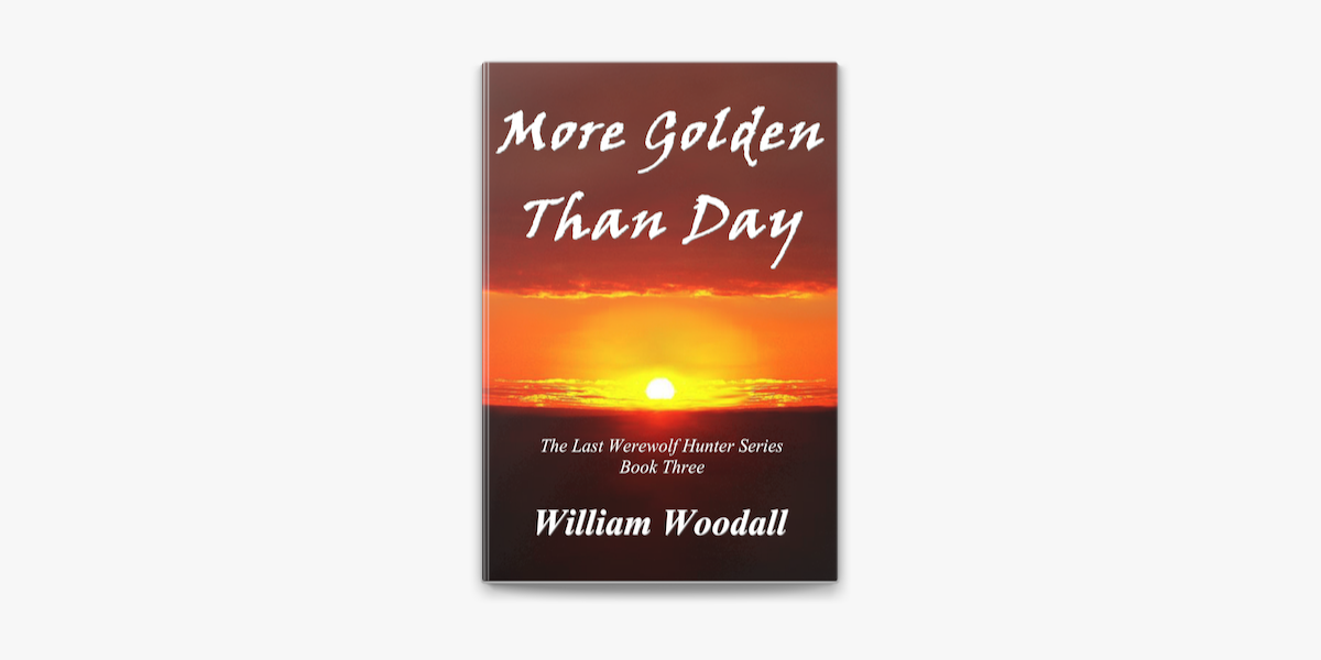 More Golden Than Day The Last Werewolf Hunter Book 3 En Apple Books