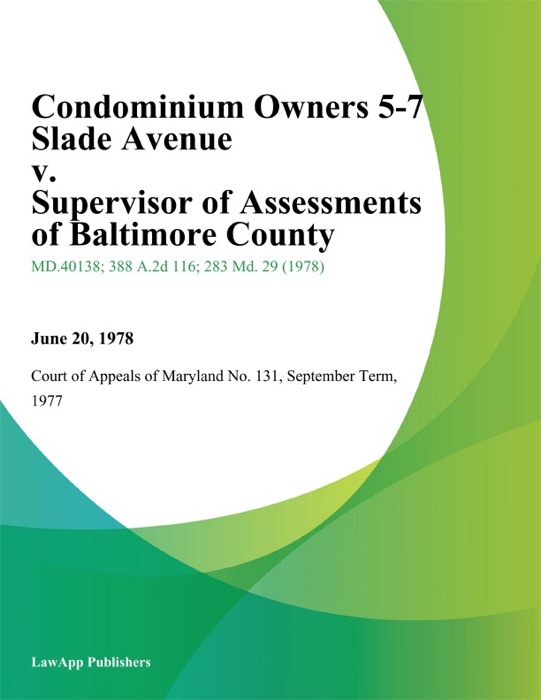 Condominium Owners 5-7 Slade Avenue v. Supervisor of Assessments of Baltimore County