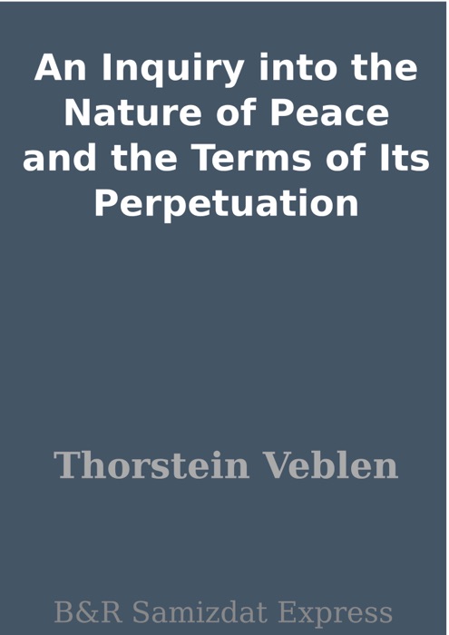 An Inquiry into the Nature of Peace and the Terms of Its Perpetuation