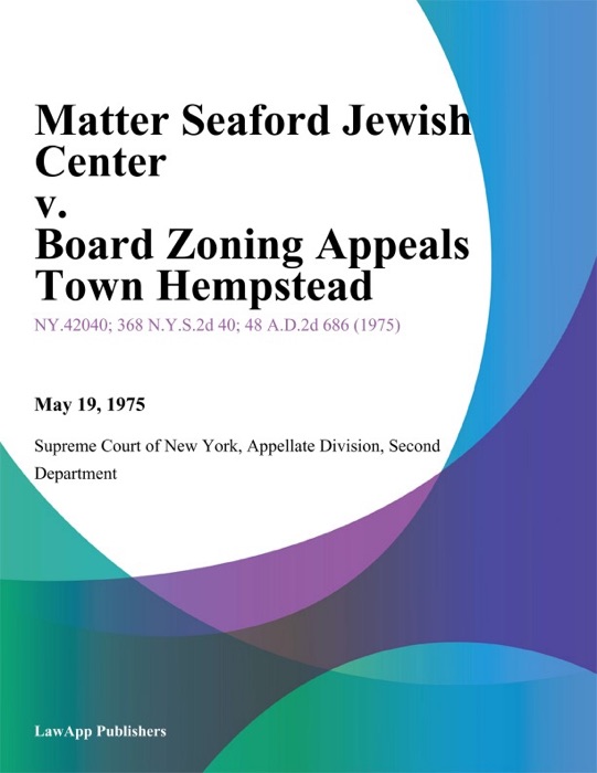 Matter Seaford Jewish Center v. Board Zoning Appeals Town Hempstead