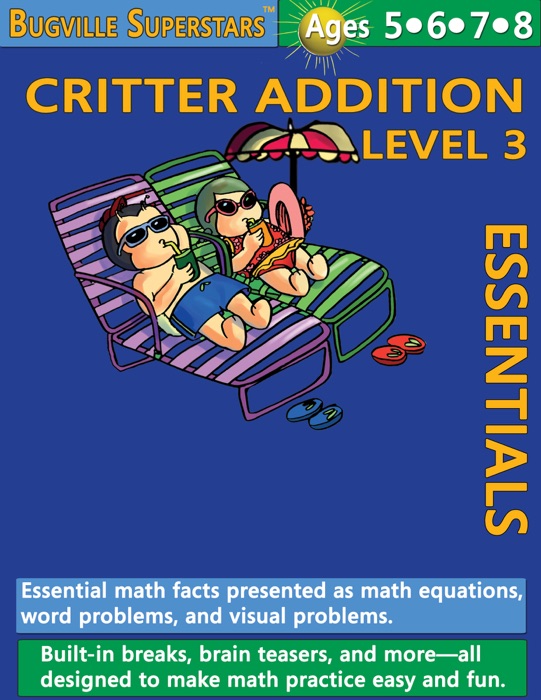 Critter Addition Essentials Level 3: Essential Math Facts Presented and Math Equations, Word Problems, and Visual Problems