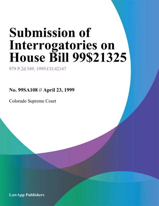 Submission Of Interrogatories On House Bill 99-1325