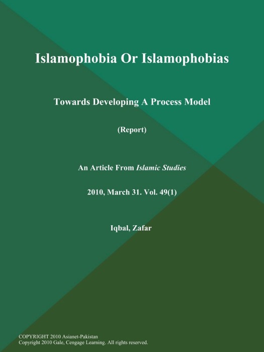 Islamophobia Or Islamophobias: Towards Developing A Process Model (Report)