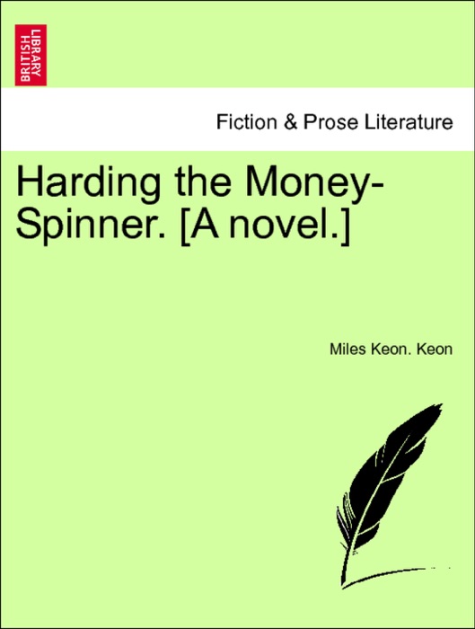 Harding the Money-Spinner. [A novel.] VOL. III