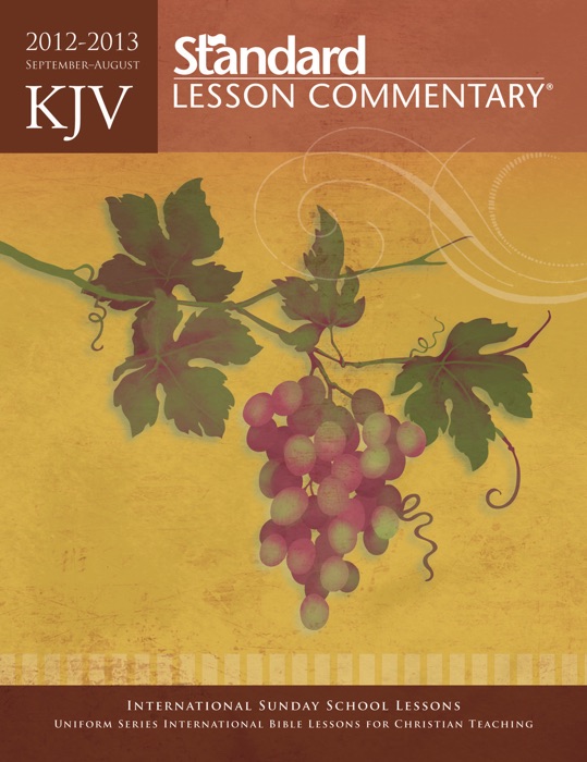 KJV Standard Lesson Commentary ; 2012-2013