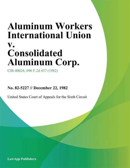 Aluminum Workers International Union V. Consolidated Aluminum Corp.