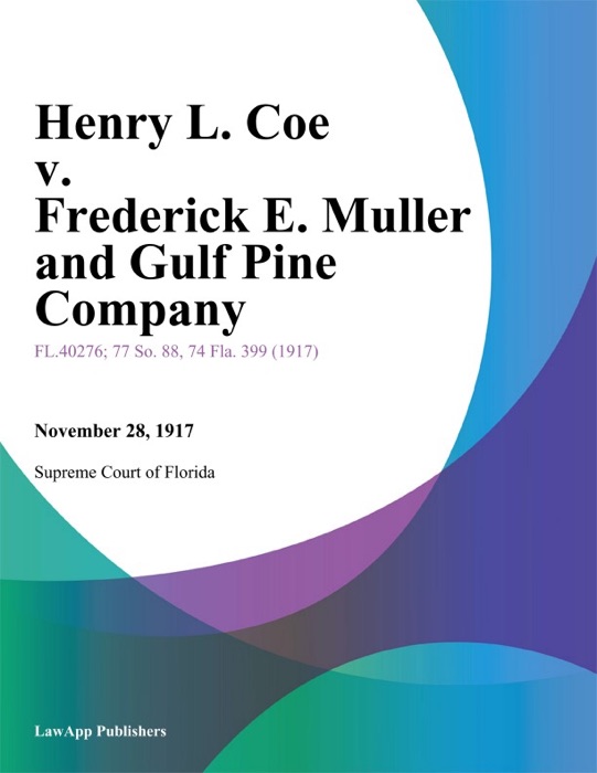 Henry L. Coe v. Frederick E. Muller and Gulf Pine Company