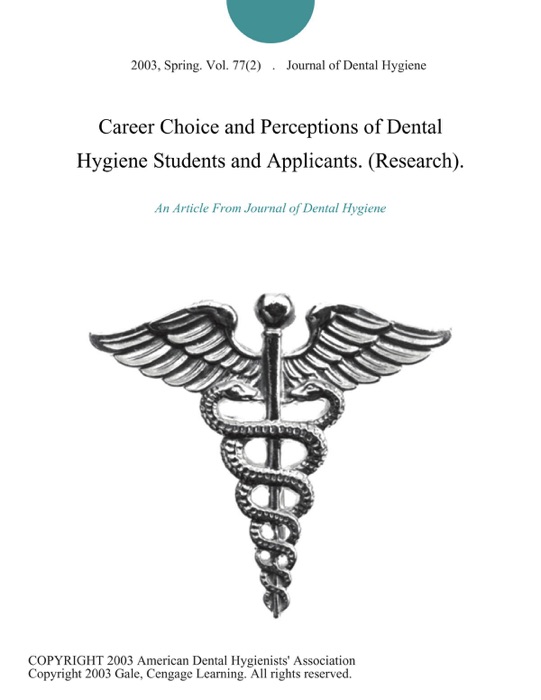 Career Choice and Perceptions of Dental Hygiene Students and Applicants. (Research).