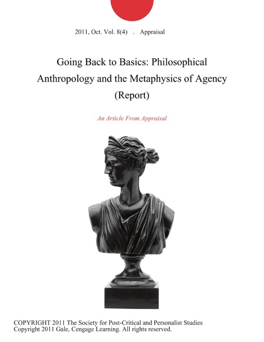 Going Back to Basics: Philosophical Anthropology and the Metaphysics of Agency (Report)