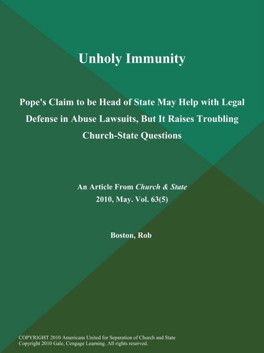 Unholy Immunity: Pope's Claim to be Head of State May Help with Legal Defense in Abuse Lawsuits, But It Raises Troubling Church-State Questions