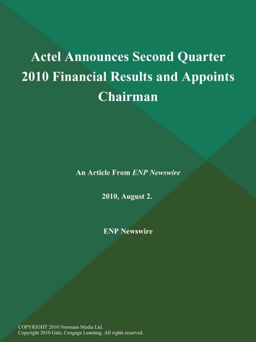 Actel Announces Second Quarter 2010 Financial Results and Appoints Chairman