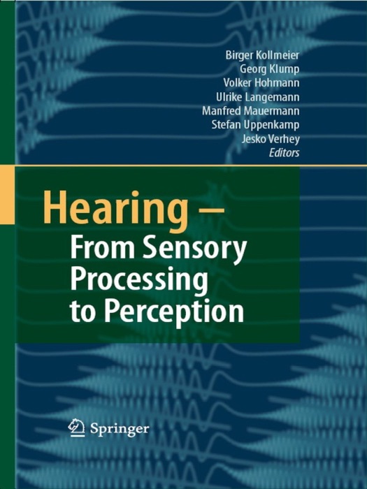 Hearing - From Sensory Processing to Perception