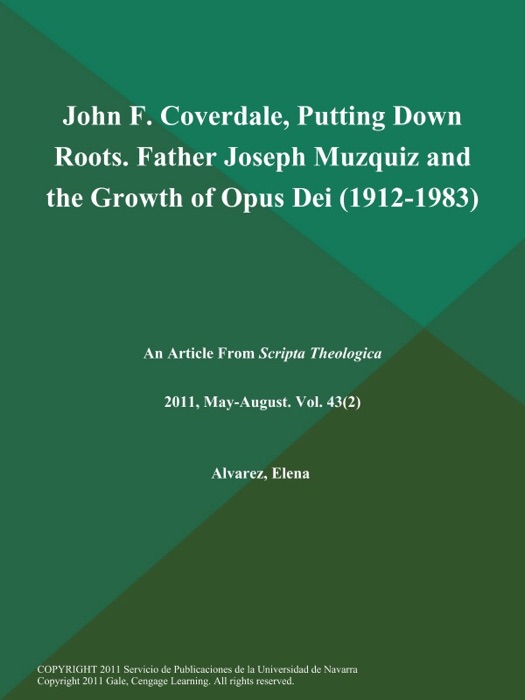 John F. Coverdale, Putting Down Roots. Father Joseph Muzquiz and the Growth of Opus Dei (1912-1983)