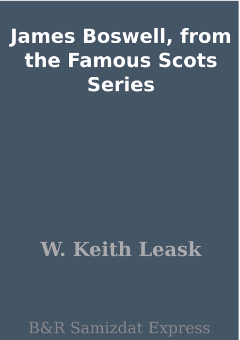James Boswell, from the Famous Scots Series