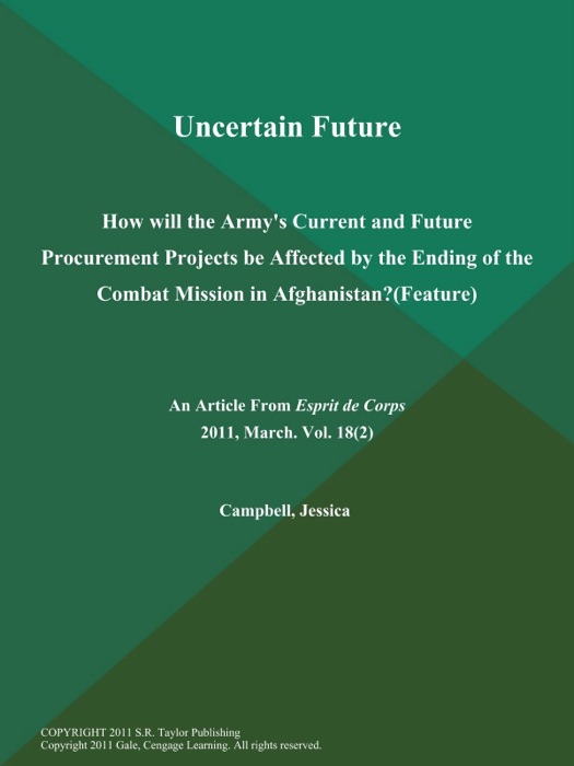 Uncertain Future: How will the Army's Current and Future Procurement Projects be Affected by the Ending of the Combat Mission in Afghanistan? (Feature)