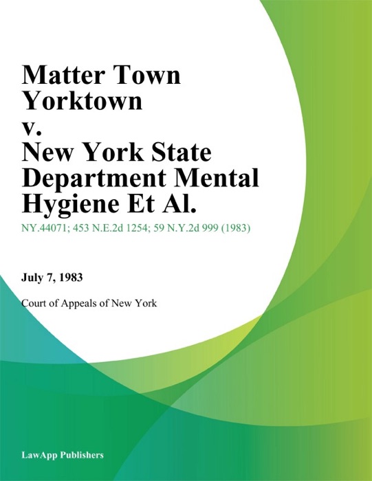 Matter Town Yorktown v. New York State Department Mental Hygiene Et Al.