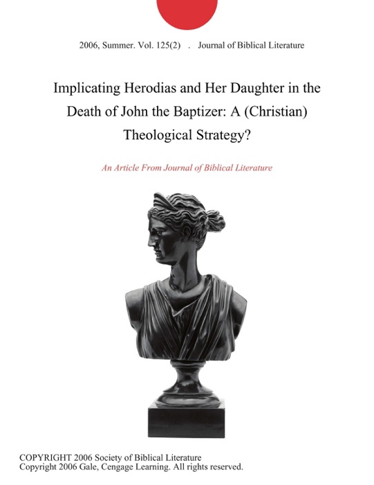Implicating Herodias and Her Daughter in the Death of John the Baptizer: A (Christian) Theological Strategy?