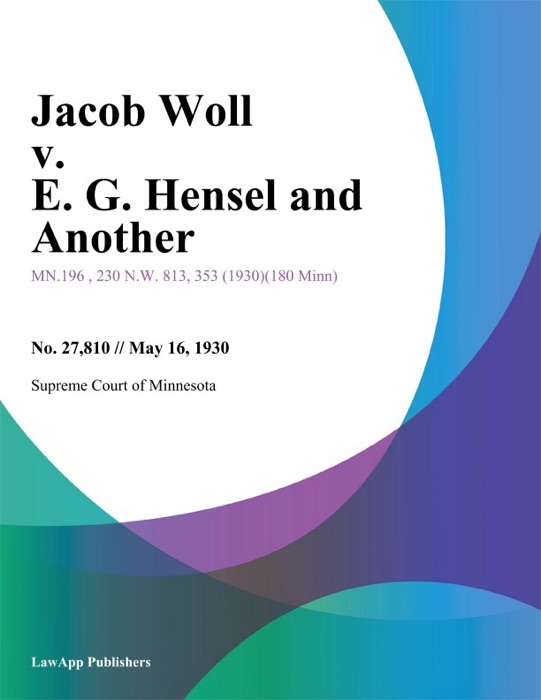Jacob Woll v. E. G. Hensel and Another