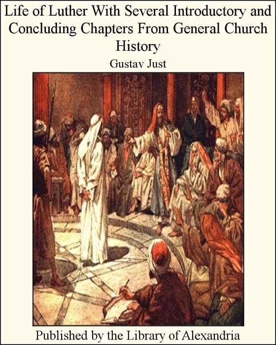 Life of Luther With Several Introductory and Concluding Chapters From General Church History