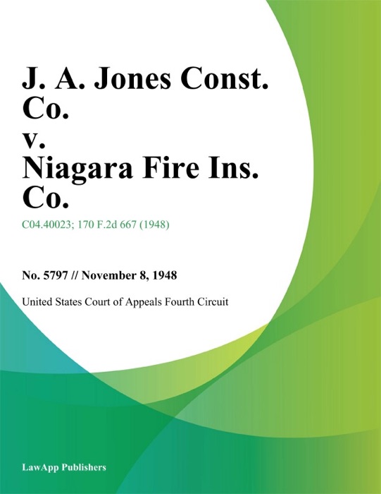 J. A. Jones Const. Co. v. Niagara Fire Ins. Co.