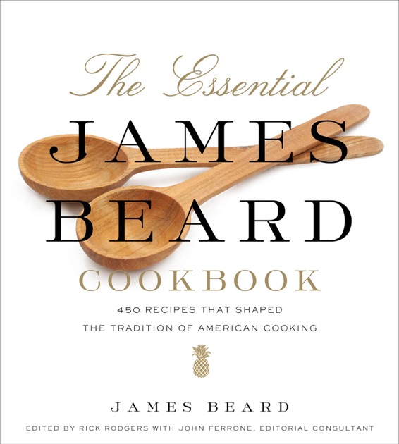 The Essential James Beard Cookbook by James Beard & Rick Rodgers on
