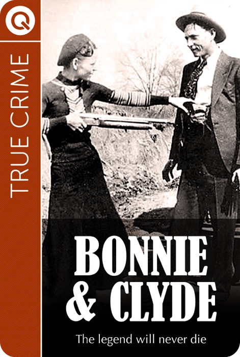 True Crime : Bonnie and Clyde