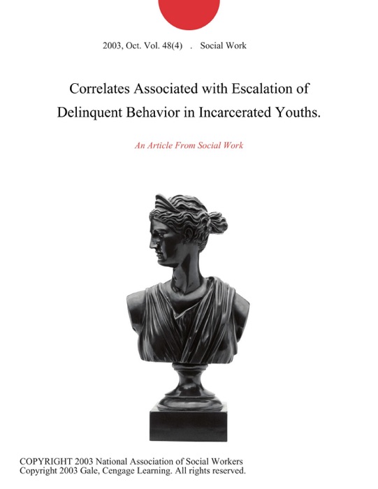 Correlates Associated with Escalation of Delinquent Behavior in Incarcerated Youths.