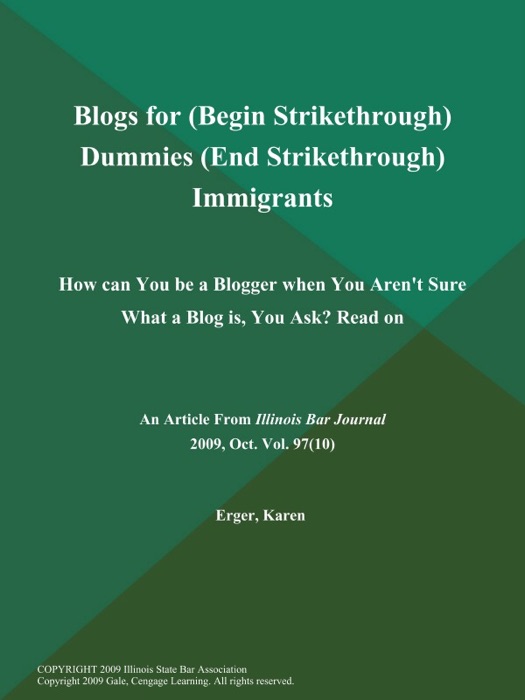 Blogs for (Begin Strikethrough) Dummies (End Strikethrough) Immigrants: How can You be a Blogger when You Aren't Sure What a Blog is, You Ask? Read on