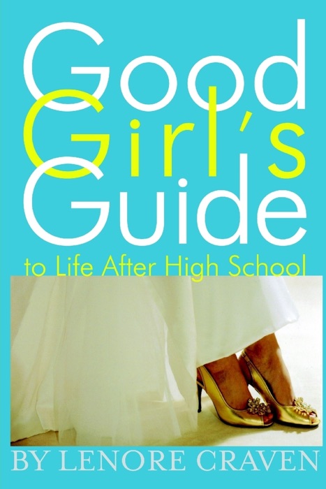 Good Girl's Guide to Life After High School