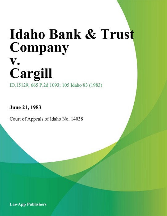 Idaho Bank & Trust Company v. Cargill