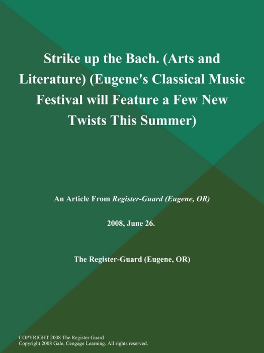 Strike up the Bach (Arts and Literature) (Eugene's Classical Music Festival will Feature a Few New Twists This Summer)