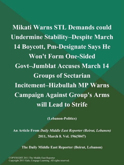 Mikati Warns STL Demands could Undermine Stability--Despite March 14 Boycott, Pm-Designate Says He Won't Form One-Sided Govt--Jumblat Accuses March 14 Groups of Sectarian Incitement--Hizbullah MP Warns Campaign Against Group's Arms will Lead to Strife (Lebanon-Politics)