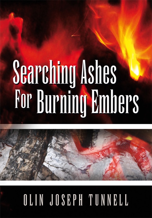 Searching Ashes For Burning Embers