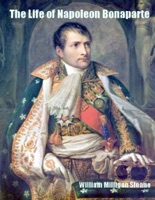 The Life of Napoleon Bonaparte (Illustrated)