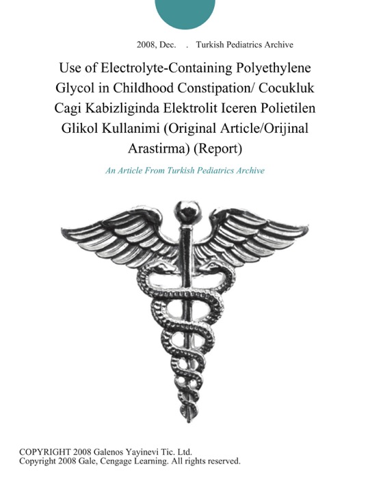 Use of Electrolyte-Containing Polyethylene Glycol in Childhood Constipation/ Cocukluk Cagi Kabizliginda Elektrolit Iceren Polietilen Glikol Kullanimi (Original Article/Orijinal Arastirma) (Report)