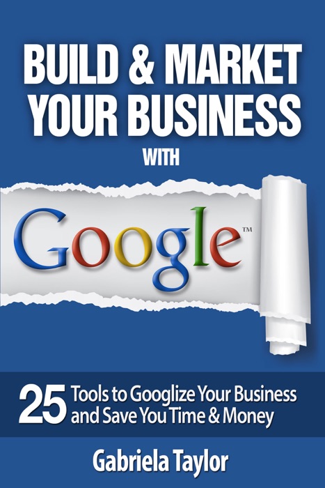 Build and Market Your Business With Google