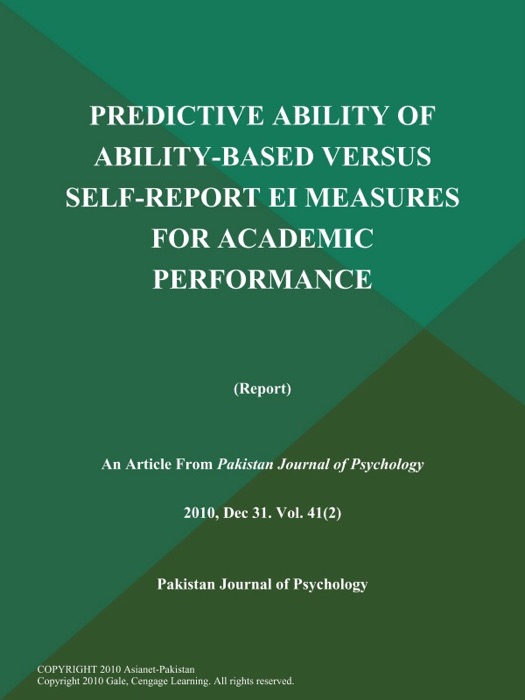 Predictive Ability of Ability-Based Versus Self-Report EI Measures for Academic Performance (Report)