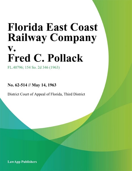 Florida East Coast Railway Company v. Fred C. Pollack