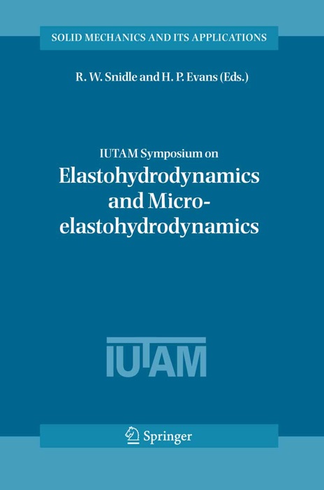 IUTAM Symposium on Elastohydrodynamics and Micro-elastohydrodynamics