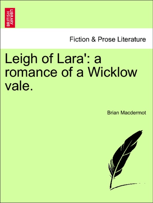 Leigh of Lara': a romance of a Wicklow vale.