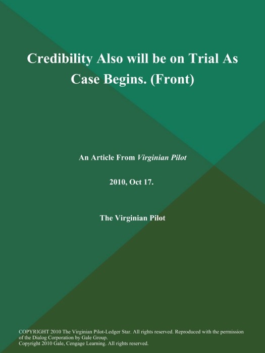 Credibility Also will be on Trial As Case Begins (Front)