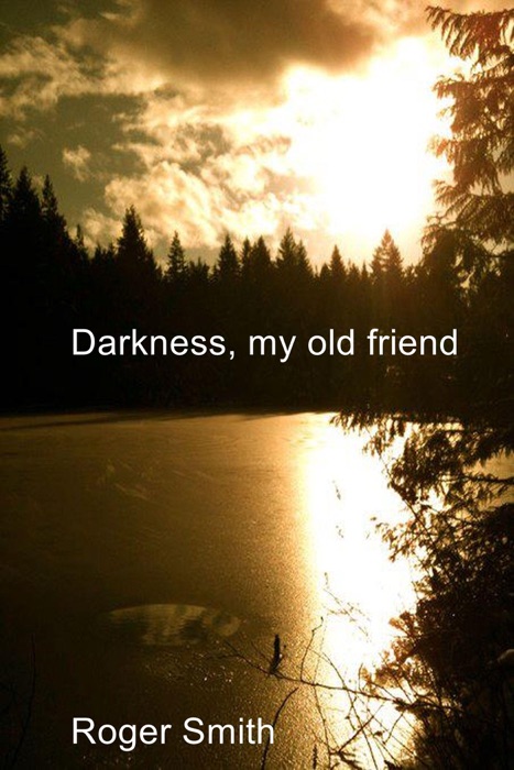 Darkness, My Old Friend