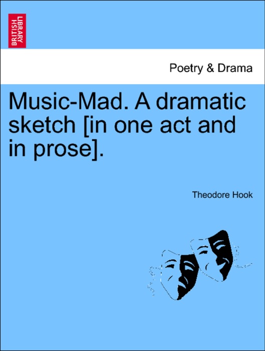 Music-Mad. A dramatic sketch [in one act and in prose].